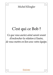 C’est qui ce Bob ?