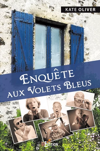 Enquête aux Volets Bleus - Kate Oliver - IS Edition