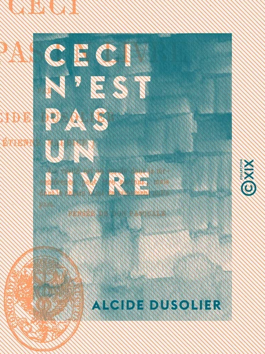 Ceci n'est pas un livre - Alcide Dusolier - Collection XIX