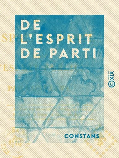 De l'esprit de parti - Dédié à l'esprit public -  Constans - Collection XIX