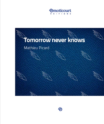 Tomorrow never knows - Mathieu Picard - Emoticourt