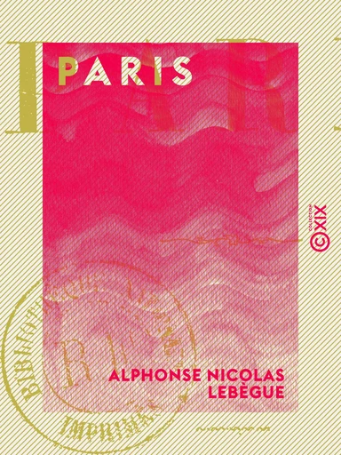 Paris - Alphonse Nicolas Lebègue - Collection XIX