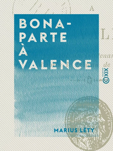 Bonaparte à Valence - Marius Léty - Collection XIX