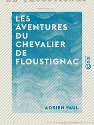 Les Aventures du Chevalier de Floustignac