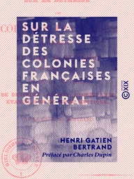 Sur la détresse des colonies françaises en général - De l'île Martinique en particulier