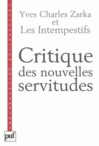 Critique des nouvelles servitudes - Yves Charles Zarka - Humensis