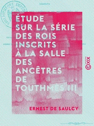 Étude sur la série des rois inscrits à la salle des ancêtres de Touthmès III