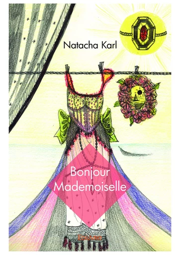 Bonjour Mademoiselle - Natacha Karl - Editions Edilivre