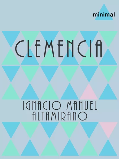 Clemencia - Ignacio Manuel Altamirano - Editorial Minimal