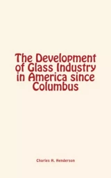 The Development of Glass Industry in America since Columbus