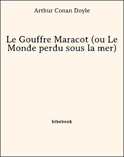 Le Gouffre Maracot (ou Le Monde perdu sous la mer) - Arthur Conan Doyle - Bibebook