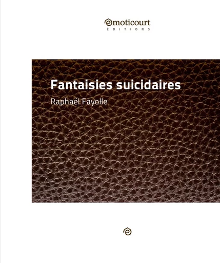 Fantaisies suicidaires - Raphaël Fayolle - Emoticourt