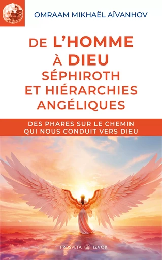 De l'homme à Dieu : séphiroth et hiérarchies angéliques - Omraam Mikhaël Aïvanhov - Editions Prosveta