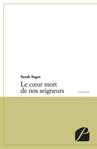 Le coeur mort de nos seigneurs - Sarah Sagot - Editions du Panthéon