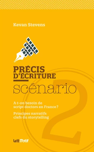 Précis d’écriture du scénario (2. Script-doctors, storytelling) - Kevan Stevens - LettMotif