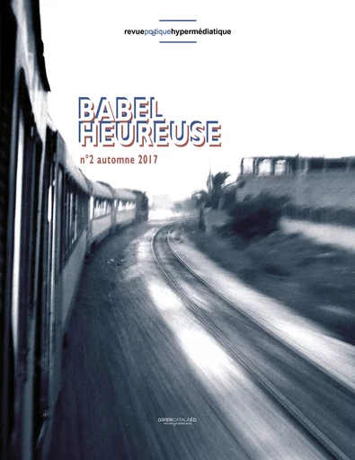 Babel Heureuse - Gaëlle Fernandez Bravo, Nicanor Parra, Yann Miralles, Valérie Rouzeau, Felipe Tupper, Claire Tencin, John Taylor, Laure Gauthier, Eugène Durif, Serge Lama, Miguel Espejo, Jean-Marc Chouvel, Jean-Jacques Salgon, Yannick Kujawa, Nathalie Jungerman, Sophie Paul Mortimer, Lucie Nizard, Laurent Herrou, Jean-Claude Pinson, Olivier Steiner, Michel Collot, Jean-Luc Lagarce, Sandrine Follère, Marc Pautrel, Ute Langanky, Marta Kornblith, Jean-Pierre Daliès, Yves Charnet, Rim Battal, Augustin Charnet, Séverine Danflous, François Heusbourg, Jacques Séréna, Sylvie Lobato, Adèle Godefroy, Pierre Michon, Roland Chopard, Claude Chambard, Elen Riot, Ludovic Degroote, Thomas Defornel, Pierre Chappuis, Dominique Rabaté, Caroline François-Rubino, Agathe Charnet, Gerald Karlikow, François Rannou, Margarita Losada Vargas, Sébastien Rongier, Michael Donhauser, Aurélien Galateau, Marie-Claude San Juan - Gwen Catalá Éditeur