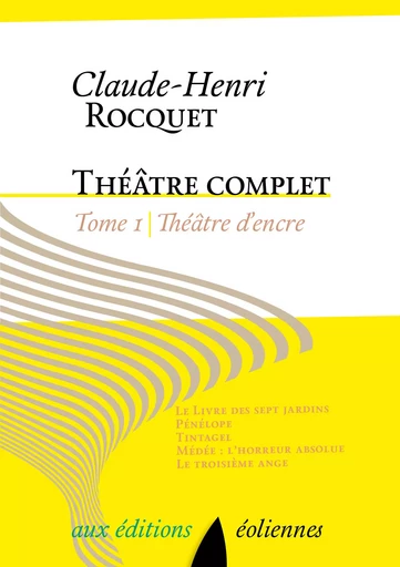 Théâtre complet - Claude-Henri Rocquet - Éditions Éoliennes