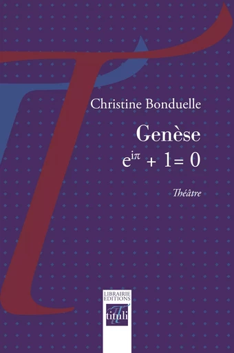 Genèse, eiπ + 1 = 0 - Christine Bonduelle - Librairie éditions tituli