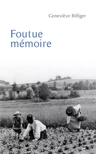 Foutue mémoire - Geneviève Biffiger - Publibook