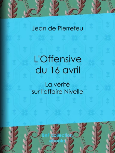 L'Offensive du 16 avril - Jean de Pierrefeu - BnF collection ebooks