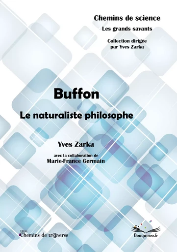 Buffon, le naturaliste philosophe - Yves Zarka, Marie-France Germain - Chemins de tr@verse