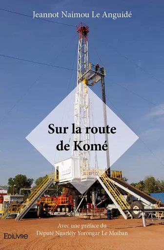 Sur la route de Komé - Jeannot Naimou le Anguidé - Editions Edilivre