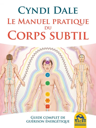 Le manuel pratique du corps subtil - Cyndi Dale - Macro Editions