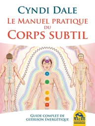 Le manuel pratique du corps subtil