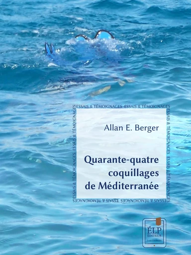 Quarante-quatre coquillages de Méditerranée - Allan E. Berger - ÉLP éditeur