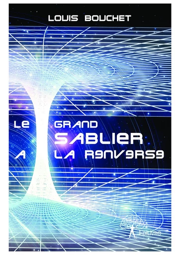 Le grand sablier à la renverse - Louis Bouchet - Editions Edilivre