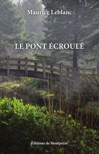 Le pont écroulé - Maurice Leblanc - Editions de Montpézat