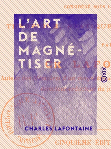 L'Art de magnétiser - Charles Lafontaine - Collection XIX