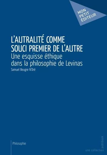 L'Autralité comme souci premier de l'autre - N'Dré Samuel Beugre - Mon Petit Editeur