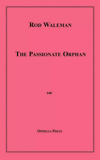 The Passionate Orphan - Rod Waleman - Disruptive Publishing