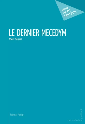 Le Dernier Mecedym - Xavier Monpoix - Mon Petit Editeur