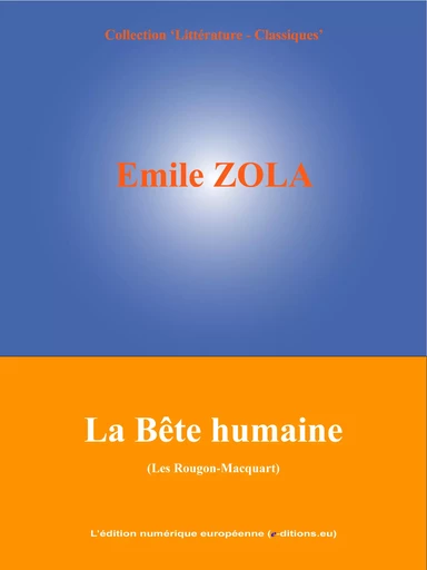 La Bête humaine - Emile Zola - L'Edition numérique européenne