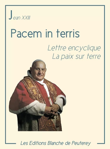 Pacem in Terris - Jean Xxiii Jean Xxiii - Les Editions Blanche de Peuterey