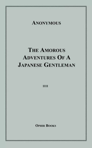 The Amorous Adventures Of A Japanese Gentleman - Anon Anonymous - Disruptive Publishing