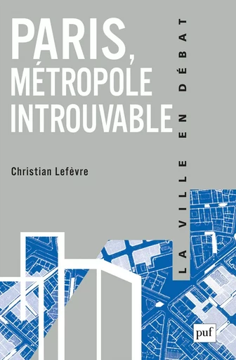 Paris, métropole introuvable - Christian Lefèvre - Humensis