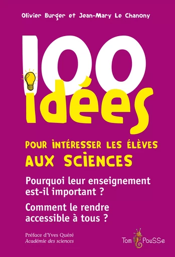 100 idées pour intéresser les élèves aux sciences - Olivier Burger, Jean-Mary Le Chanony - Tom Pousse