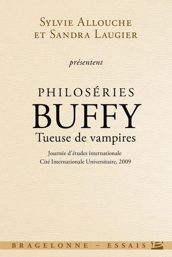 Philoséries : Buffy - Tueuse de vampires - Sandra Laugier, Sylvie Allouche - Bragelonne