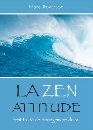 La Zen attitude - Marc Traverson - Troisieme Voie