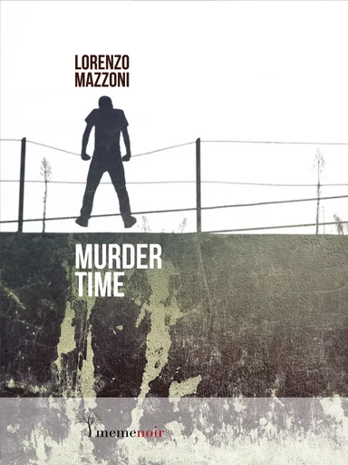 Murder Time - Lorenzo Mazzoni - meme publishers