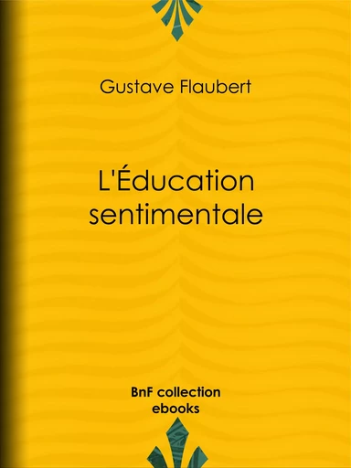 L'Education sentimentale - Gustave Flaubert - BnF collection ebooks