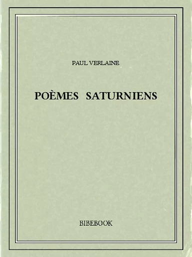 Poèmes saturniens - Paul Verlaine - Bibebook