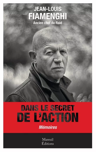 Dans le secret de l'action - Jean-Louis Fiamenghi - Mareuil Éditions