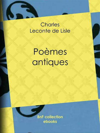 Poèmes antiques - Charles Leconte de Lisle - BnF collection ebooks