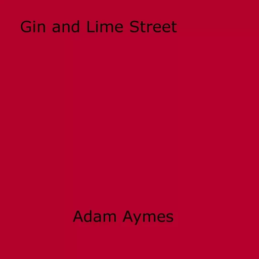 Gin and Lime Street - Adam Aymes - Disruptive Publishing