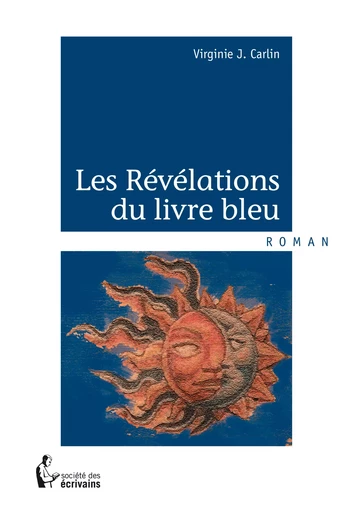 Les Révélations du livre bleu - Virginie J. Carlin - Société des écrivains