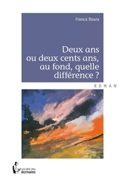 Deux ans ou deux cents ans, au fond, quelle différence ?